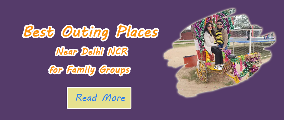 Best Outing Places Near Delhi – A Complete Guide