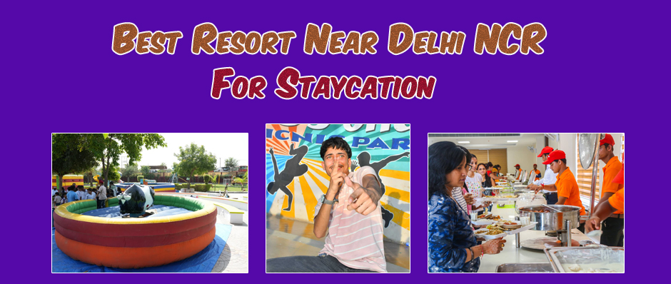 Best Resort Near Delhi NCR for a Staycation