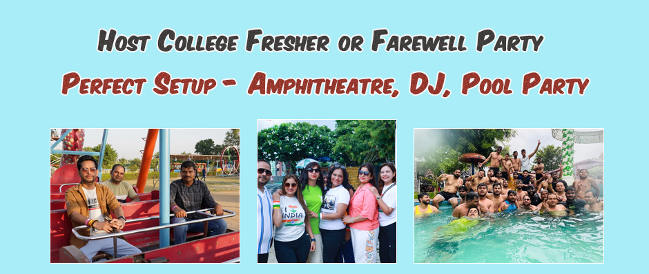 Celebrate College Fresher or Farewell Party near Delhi, Gurgaon area!