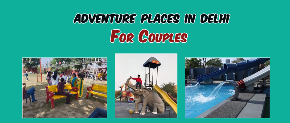 Best Adventure Place in Delhi NCR for Couples with Kids