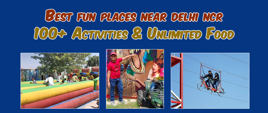 Best Fun Places Near Delhi NCR