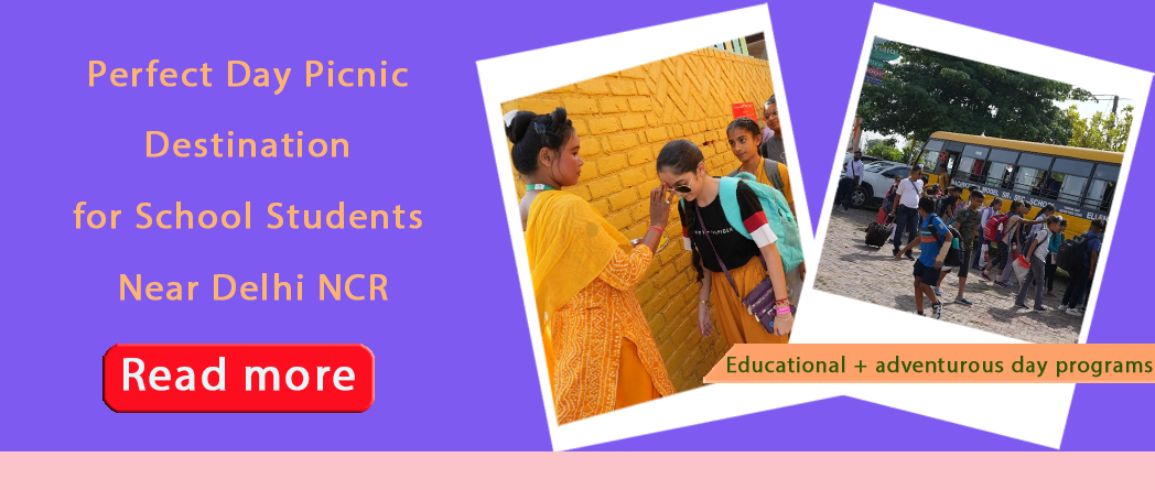 Perfect Day Picnic Destination for School Students Near Delhi NCR