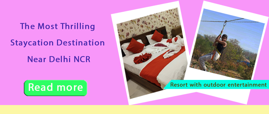 Most Thrilling Staycation Near Delhi NCR –  Your Ideal Escape